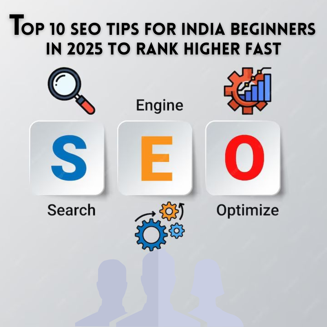 Top 10 SEO Tips For India Beginners In 2025 To Rank Higher Fast